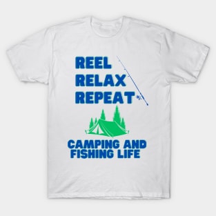 Reel, Relax, Repeat: Camping and Fishing Life Camping Fishing T-Shirt